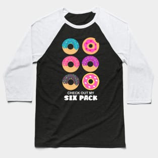 Check Out My Six Pack Donuts Funny Baseball T-Shirt